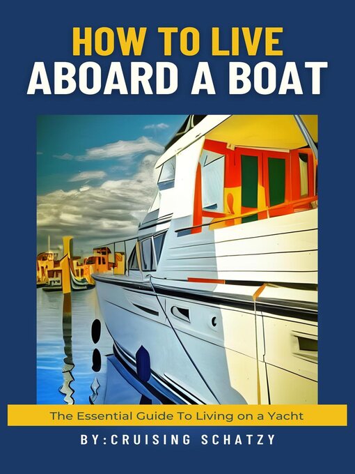 Title details for How to Live Aboard a Boat by Shelly Von West - Available